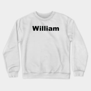 William My Name Is William! Crewneck Sweatshirt